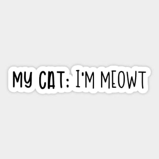 My Cat: I'm Meowt Sticker